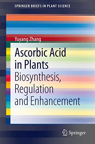 Ascorbic Acid in Plants: Biosynthesis, Regulation and Enhancement [Paperback]