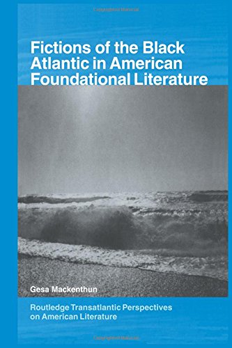 Fictions of the Black Atlantic in American Foundational Literature [Paperback]