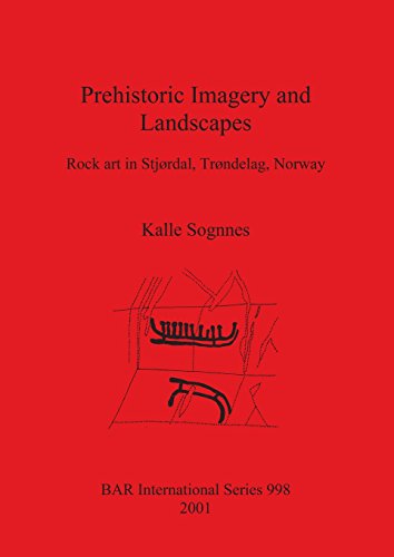 Prehistoric Imagery and Landscapes Rock Art in Stjordal, Trondelag, Noray [Paperback]