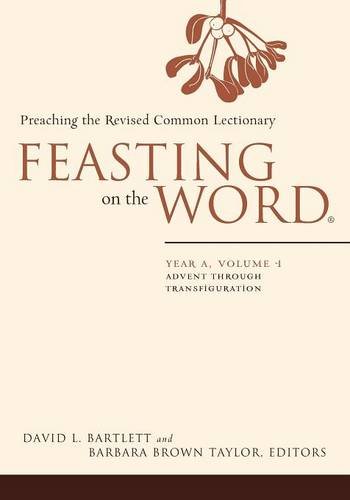 Feasting On The Word Year A, Volume 1 Advent Through Transfiguration [Paperback]