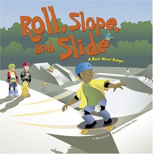 Roll, Slope, And Slide: A Book About Ramps (a