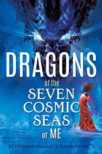 Dragons Of The Seven Cosmic Seas Of Me [Paperback]