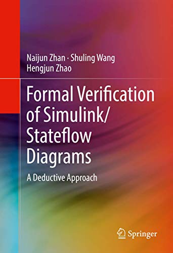 Formal Verification of Simulink/Stateflow Diagrams: A Deductive Approach [Hardcover]