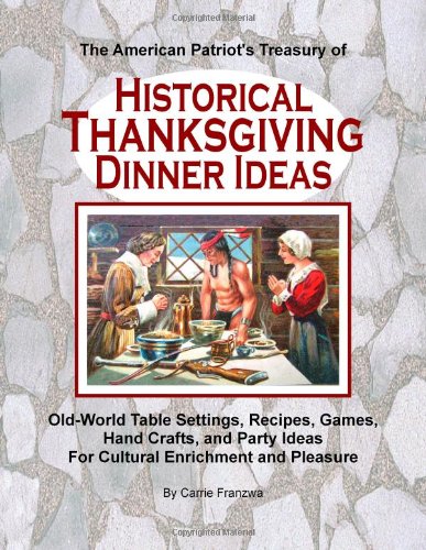 American Patriot's Treasury of Historical Thanksgiving Dinner Ideas [Paperback]