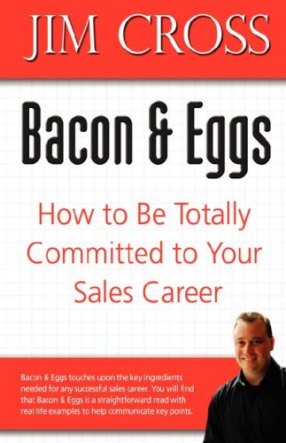 Bacon & Eggs Ho To Be Totally Committed To Your Sales Career [Hardcover]