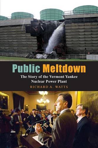 Public Meltdon The Story Of The Vermont Yankee Nuclear Poer Plant [Paperback]