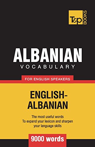 Albanian Vocabulary for English Speakers - 9000 Words [Paperback]