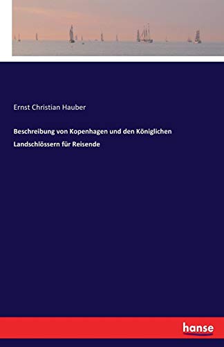 Beschreibung Von Kopenhagen und Den Koniglichen Landschlossern Fur Reisende [Paperback]