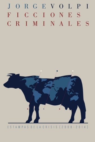 Ficciones Criminales Estampas De La Crisis (2008-2014) (spanish Edition) [Paperback]