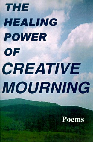 Healing Poer of Creative Mourning  Poems [Paperback]