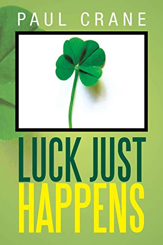 Luck Just Happens [Paperback]