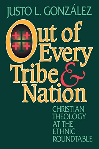 Out of Every Tribe and Nation Christian Theology at the Ethnic Roundtable [Paperback]