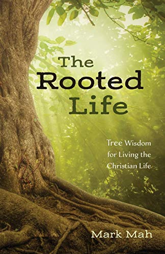 Rooted Life  Tree Wisdom for Living the Christian Life [Paperback]