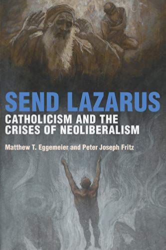 Send Lazarus Catholicism and the Crises of Neoliberalism [Hardcover]