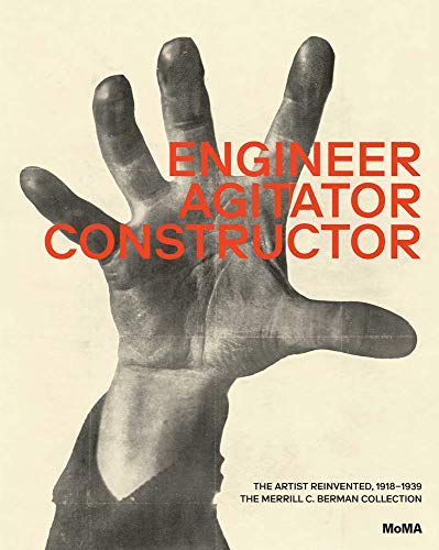 Engineer, Agitator, Constructor: The Artist Reinvented: 1918–1938 [Hardcover]