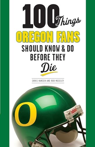 100 Things Oregon Fans Should Know & Do Before They Die [Paperback]