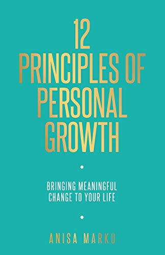 12 Principles of Personal Groth  Bringing Meaningful Change to Your Life [Paperback]