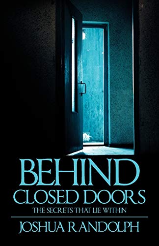 Behind Closed Doors The Secretsthat Lie Within [Paperback]