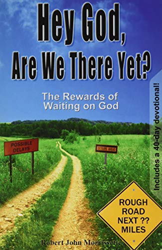 Hey God, Are We There Yet The Reards Of Waiting On God [Paperback]