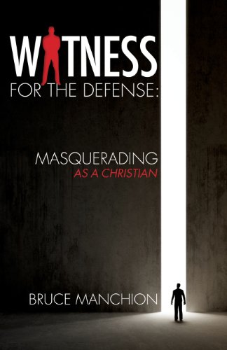 Witness For The Defense Masquerading As A Christian [Paperback]