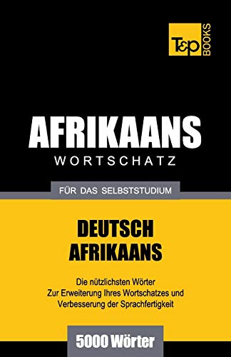 Wortschatz Deutsch-Afrikaans Fur das Selbststudium - 5000 Worter [Paperback]