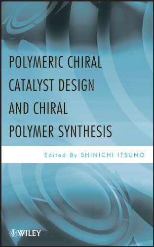 Polymeric Chiral Catalyst Design and Chiral Polymer Synthesis [Hardcover]