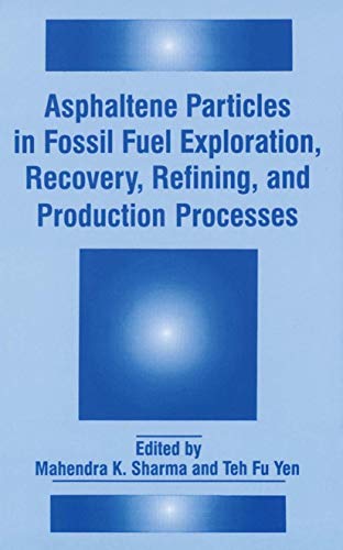 Asphaltene Particles in Fossil Fuel Exploration, Recovery, Refining, and Product [Paperback]