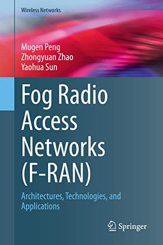 Fog Radio Access Netorks (F-RAN) Architectures, Technologies, and Applications [Hardcover]