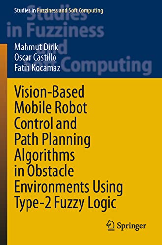 Vision-Based Mobile Robot Control and Path Planning Algorithms in Obstacle Envir [Paperback]