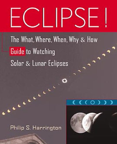 Eclipse!: The What, Where, When, Why, and How Guide to Watching Solar and Lunar  [Hardcover]