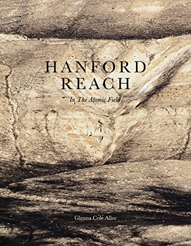 Hanford Reach: In the Atomic Field [Hardcover