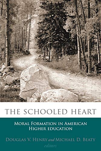 Schooled Heart, The: Moral Formation In American Higher Education: Moral Reforma [Paperback]