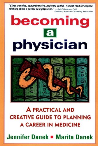 Becoming a Physician A Practical and Creative Guide to Planning a Career in Med [Paperback]