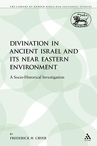 Divination in Ancient Israel and its Near Eastern Environment A Socio-Historica [Paperback]