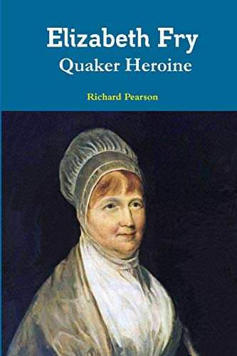 Elizabeth Fry Quaker Heroine