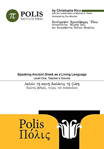 Polis Speaking Ancient Greek As A Living Language, Level One, Teacher's Volume. [Paperback]