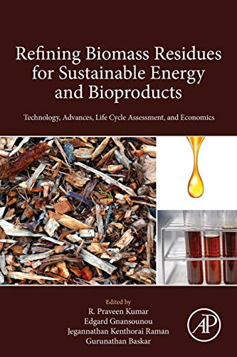 Refining Biomass Residues for Sustainable Energy and Bioproducts Technology, Ad [Paperback]