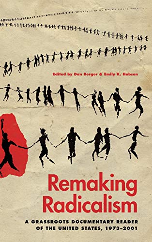 Remaking Radicalism A Grassroots Documentary Reader of the United States, 1973& [Hardcover]