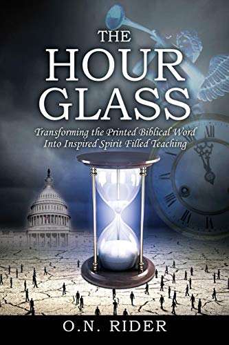 The Hour Glass Transforming The Printed Biblical Word Into Inspired Spirit Fill [Paperback]