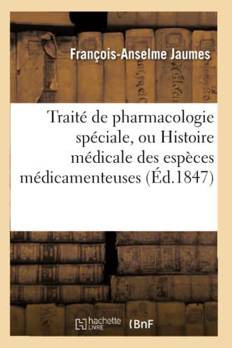 Traite de Pharmacologie Speciale, Ou Histoire Medicale des Especes Medicamenteus [Paperback]