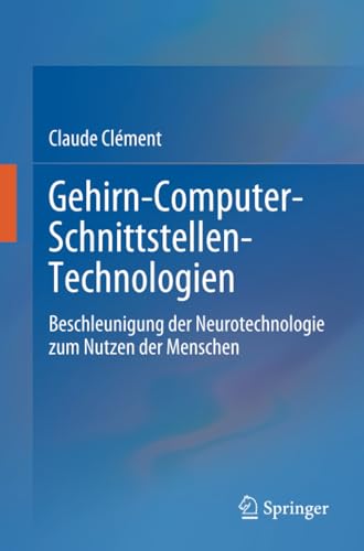 Gehirn-Computer-Schnittstellen-Technologien Beschleunigung der Neurotechnologie [Paperback]