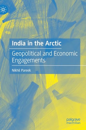 India in the Arctic Geopolitical and Economic Engagements [Hardcover]