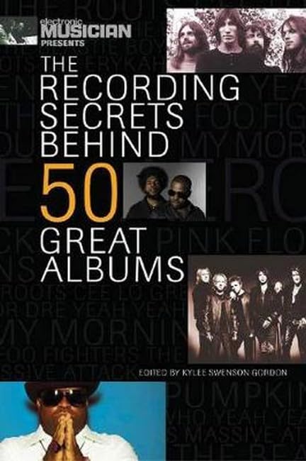 Electronic Musician Presents the Recording Secrets Behind 50 Great Albums [Paperback]