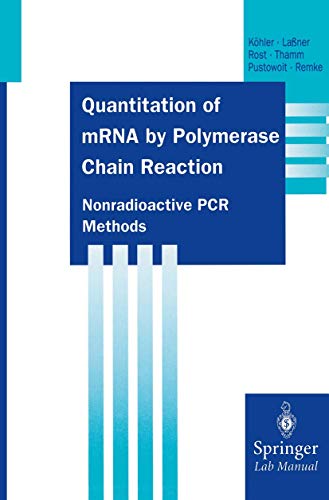 Quantitation of mRNA by Polymerase Chain Reaction Nonradioactive PCR Methods [Paperback]