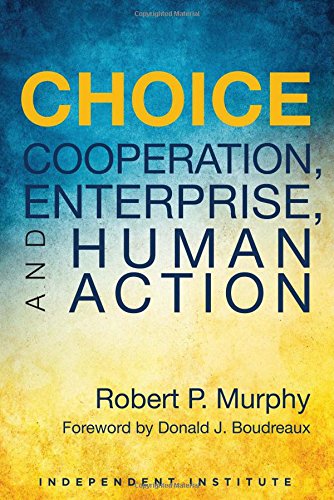 Choice: Cooperation, Enterprise, and Human Ac