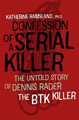 Confession of a Serial Killer: The Untold Story of Dennis Rader, the BTK Killer [Paperback]