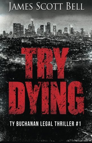 Try Dying (ty Buchanan Legal Thriller 1) [Paperback]