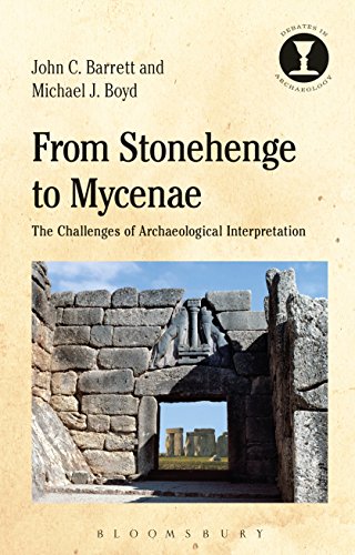 From Stonehenge to Mycenae The Challenges of Archaeological Interpretation [Hardcover]