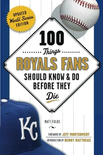 100 Things Royals Fans Should Know & Do Before They Die [Paperback]