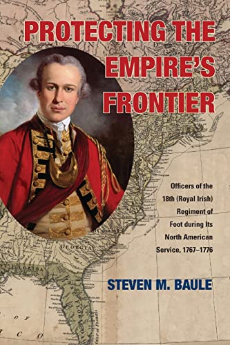 Protecting the Empires Frontier Officers of the 18th (Royal Irish) Regiment of [Paperback]